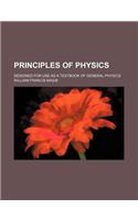 Principles of Physics; Designed for Use as a Textbook of General Physics: (English)