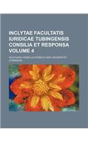 Inclytae Facultatis Iuridicae Tubingensis Consilia Et Responsa Volume 4