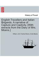 English Travellers and Italian Brigands. a Narrative of Capture and Captivity. [With Extracts from the Diary of Mrs. Moens.]