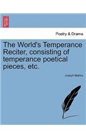The World's Temperance Reciter, Consisting of Temperance Poetical Pieces, Etc.
