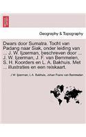 Dwars Door Sumatra. Tocht Van Padang Naar Siak, Onder Leiding Van ... J. W. Ijzerman, Beschreven Door ... J. W. Ijzerman, J. F. Van Bemmelen, S. H. Koorders En L. A. Bakhuis. Met ... Illustraties En Een Reiskaart.