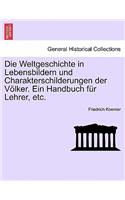 Weltgeschichte in Lebensbildern Und Charakterschilderungen Der Volker. Ein Handbuch Fur Lehrer, Etc.