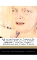 A Guide to Phobias: An Overview, the Anatomical Side, Clinical Phobias, Treatments, Non-Psychological Conditions, and a List of Phobias