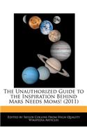 The Unauthorized Guide to the Inspiration Behind Mars Needs Moms! (2011)