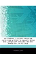 Articles on Fictional Pharaohs, Including: Apocalypse (Comics), Kang the Conqueror, Nitocris, Ibis the Invincible, Tutenstein