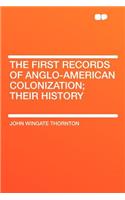 The First Records of Anglo-American Colonization; Their History