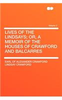 Lives of the Lindsays; Or, a Memoir of the Houses of Crawford and Balcarres Volume 2