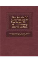 The Annals of Ashurbanapal (V Rawlinson PL. I-X)...