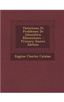 Theoremes Et Problemes de Geometrie Elementaire - Primary Source Edition