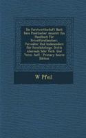 Die Forstwirthschaft Nach Rein Praktischer Ansicht: Ein Handbuch Fur Privatforstbesitzer, Verwalter Und Insbesondere Fur Forstlehrlinge. Dritte Abermals Sehr Verb. Und Verm. Aufl - Primary Source Edition: (German)