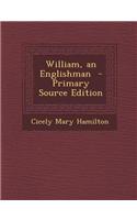 William, an Englishman - Primary Source Edition