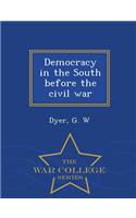Democracy in the South Before the Civil War - War College Series