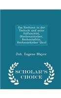 Das Rechnen in Der Technik Und Seine Hilfsmittel, (Rechenschieber, Rechentafeln, Rechenschieber Usw) - Scholar's Choice Edition