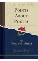 Points about Poetry (Classic Reprint)