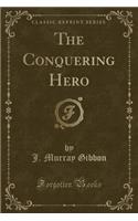 The Conquering Hero (Classic Reprint)