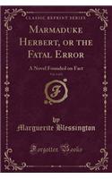 Marmaduke Herbert, or the Fatal Error, Vol. 1 of 2