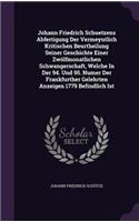 Johann Friedrich Schuetzens Abfertigung Der Vermeyntlich Kritischen Beurtheilung Seiner Geschichte Einer Zwölfmonatlichen Schwangerschaft, Welche In Der 94. Und 95. Numer Der Frankfurther Gelehrten Anzeigen 1779 Befindlich Ist