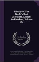 Library of the World's Best Literature, Ancient and Modern, Volume 36