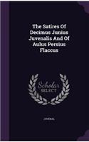 The Satires Of Decimus Junius Juvenalis And Of Aulus Persius Flaccus