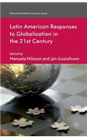 Latin American Responses to Globalization in the 21st Century