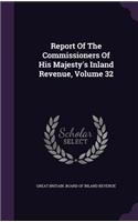 Report Of The Commissioners Of His Majesty's Inland Revenue, Volume 32