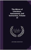 Mirror of Literature, Amusement, and Instruction, Volume 13