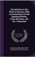 Introduction to the Book of Genesis, With a Commentary On the Opening Portion, From the Germ., Ed. by J. Heywood: (English)