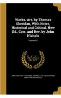 Works. Arr. by Thomas Sheridan, With Notes, Historical and Critical. New Ed., Corr. and Rev. by John Nichols; Volume 02
