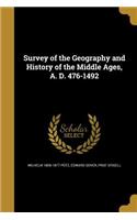 Survey of the Geography and History of the Middle Ages, A. D. 476-1492