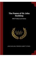 The Poems of Sir John Suckling: With Preface and Notes