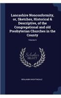 Lancashire Nonconformity, Or, Sketches, Historical & Descriptive, of the Congregational and Old Presbyterian Churches in the County; Volume 6