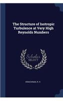 The Structure of Isotropic Turbulence at Very High Reynolds Numbers