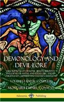 Demonology and Devil-lore: Descriptions of Demonic Beasts, Serpents and Devils in Myths and Folklore, and in Christianity, Judaism and Eastern Religions - Volumes I and II - C