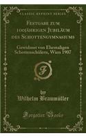 Festgabe Zum 100jährigen Jubiläum Des Schottengymnasiums