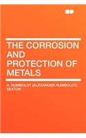 The Corrosion and Protection of Metals