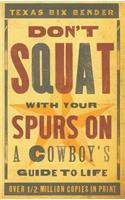 Don't Squat with Your Spurs on - New