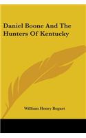 Daniel Boone And The Hunters Of Kentucky