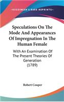 Speculations On The Mode And Appearances Of Impregnation In The Human Female