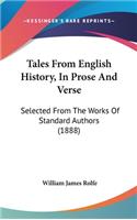 Tales From English History, In Prose And Verse: Selected From The Works Of Standard Authors (1888)