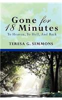 Gone for 18 Minutes: To Heaven, to Hell, and Back: (English)