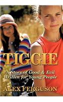 Tiggie: A Story of Good & Evil Written for Young People