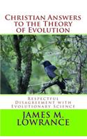 Christian Answers to the Theory of Evolution: Respectful Disagreement with Evolutionary Science(English)