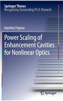 Power Scaling of Enhancement Cavities for Nonlinear Optics: (Springer Theses)