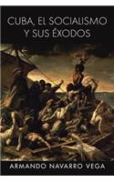 Cuba, El Socialismo y Sus Exodos
