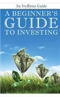 Beginner's Guide to Investing: How to Grow Your Money the Smart and Easy Way