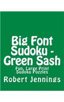 Big Font Sudoku - Green Sash: Fun, Large Print Sudoku Puzzles