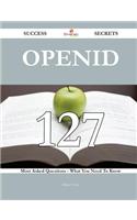 Openid 127 Success Secrets - 127 Most Asked Questions on Openid - What You Need to Know