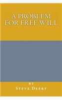 A Problem for Free Will