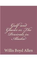 Gulf and Glacier or The Percivals in Alaska