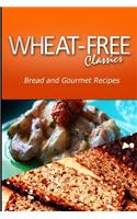 Wheat-Free Classics - Bread and Gourmet Recipes: (English)